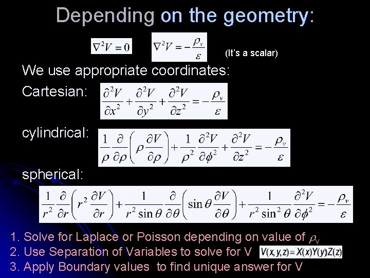 Depending on the geometry: (It’s a scalar) We use appropriate coordinates: Cartesian: cylindrical: spherical: