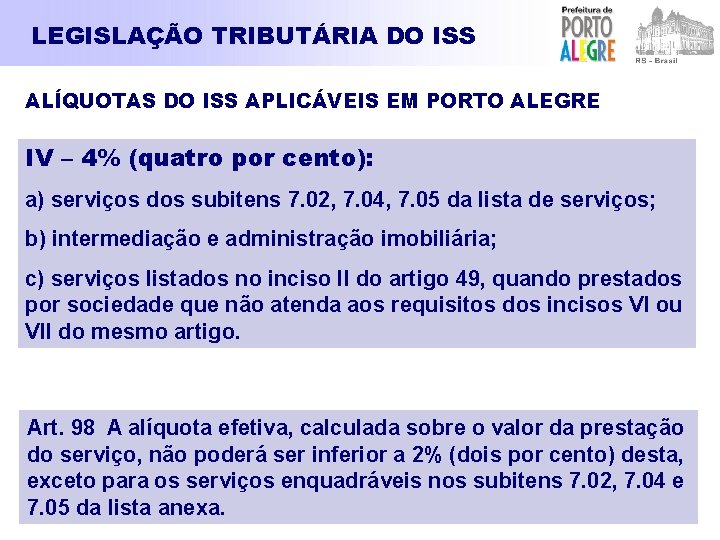 LEGISLAÇÃO TRIBUTÁRIA DO ISS ALÍQUOTAS DO ISS APLICÁVEIS EM PORTO ALEGRE IV – 4%