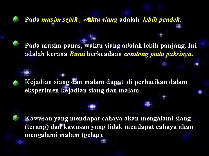 Pada musim sejuk , waktu siang adalah lebih pendek. Pada musim panas, waktu siang