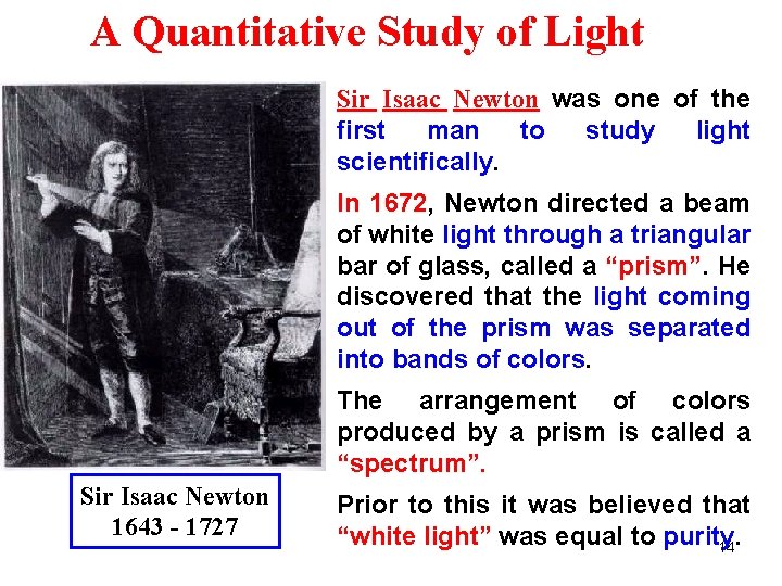 A Quantitative Study of Light Sir Isaac Newton was one of the first man