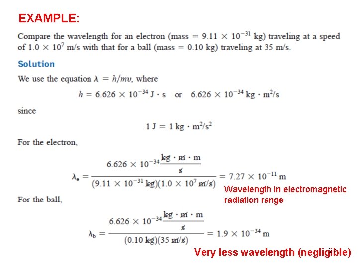 EXAMPLE: Wavelength in electromagnetic radiation range 27 Very less wavelength (negligible) 