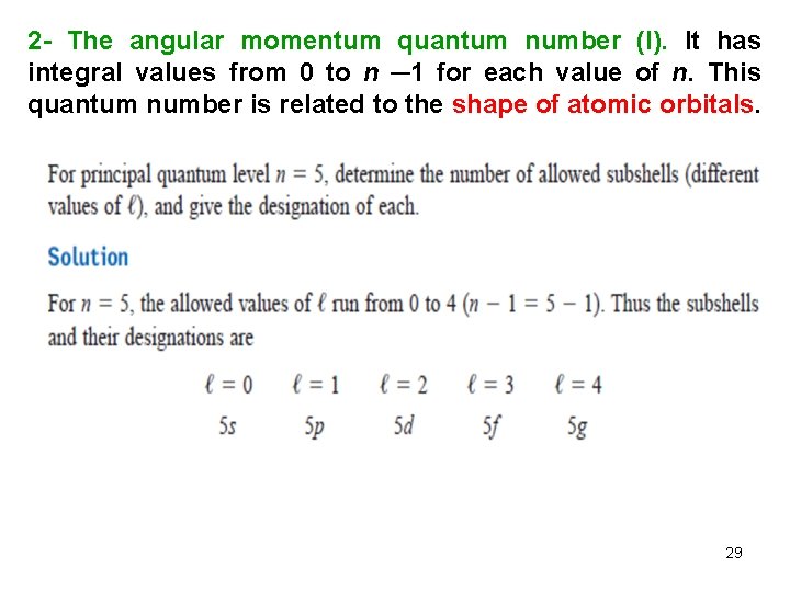 2 - The angular momentum quantum number (l). It has integral values from 0