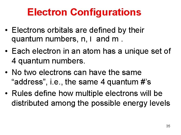 Electron Configurations • Electrons orbitals are defined by their quantum numbers, n, l and