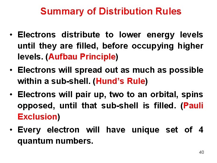 Summary of Distribution Rules • Electrons distribute to lower energy levels until they are