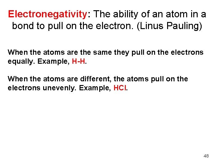 Electronegativity: The ability of an atom in a bond to pull on the electron.
