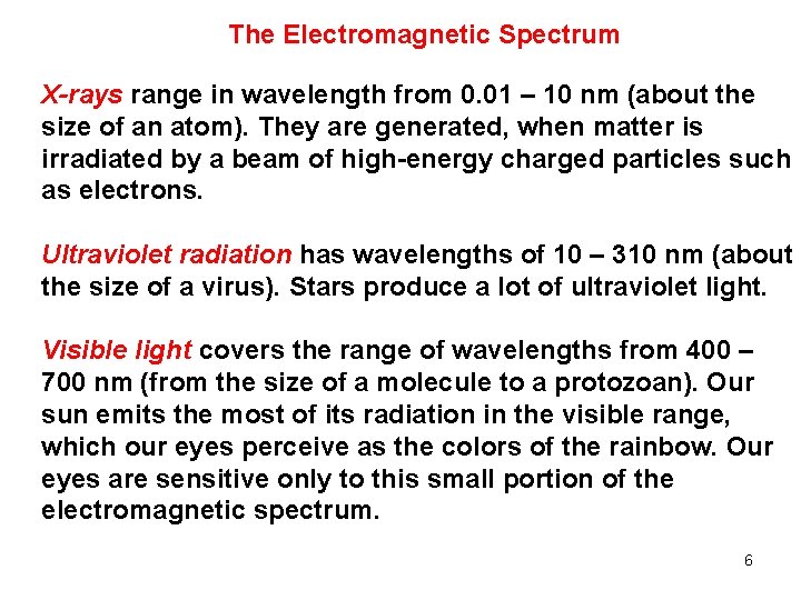 The Electromagnetic Spectrum X-rays range in wavelength from 0. 01 – 10 nm (about