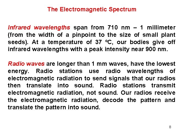 The Electromagnetic Spectrum Infrared wavelengths span from 710 nm – 1 millimeter (from the