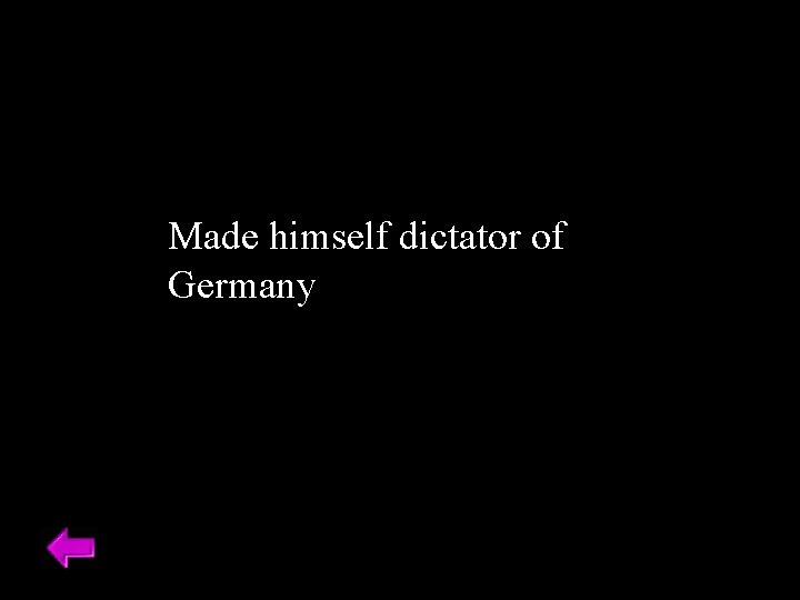 Made himself dictator of Germany 