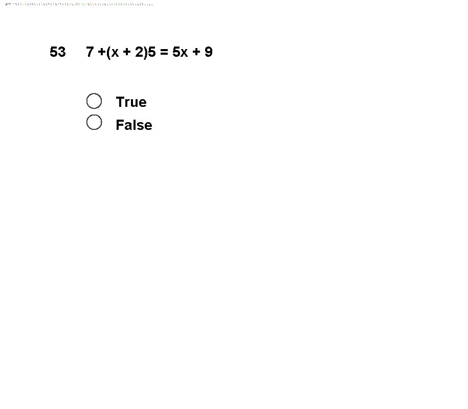 53 7 +(x + 2)5 = 5 x + 9 True False 