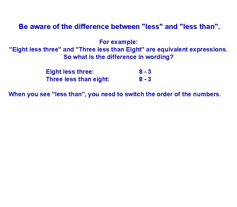 Be aware of the difference between "less" and "less than". For example: "Eight less