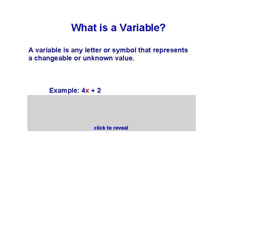 What is a Variable? A variable is any letter or symbol that represents a