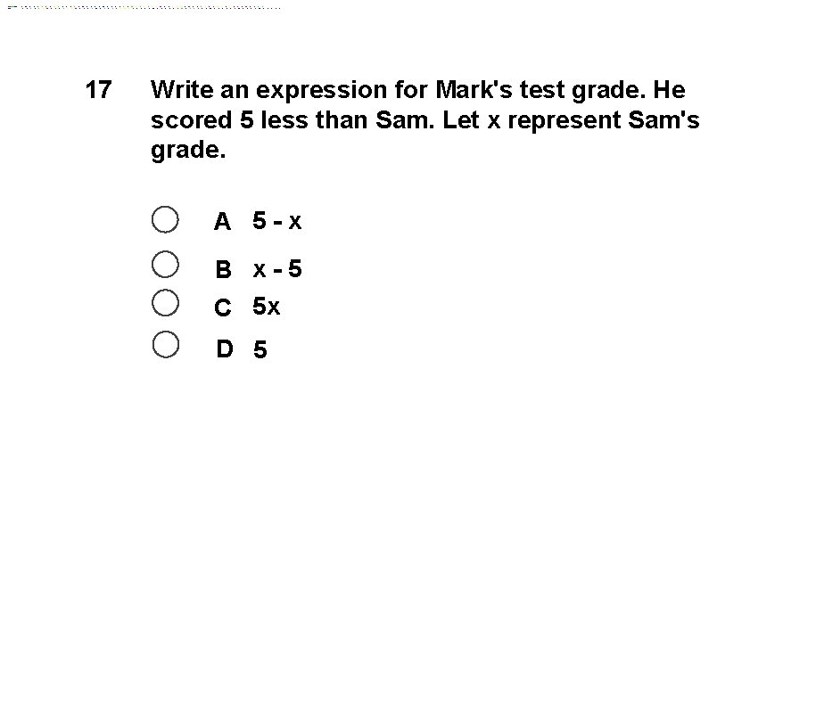 17 Write an expression for Mark's test grade. He scored 5 less than Sam.