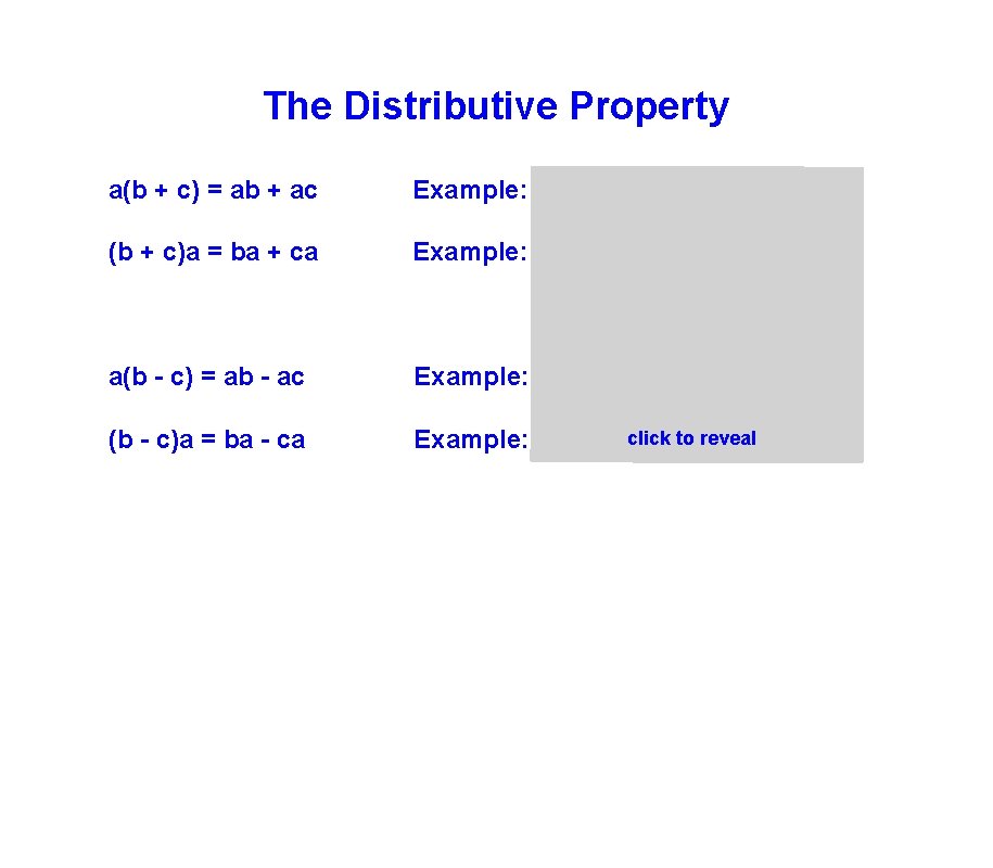The Distributive Property a(b + c) = ab + ac Example: 2(x + 3)