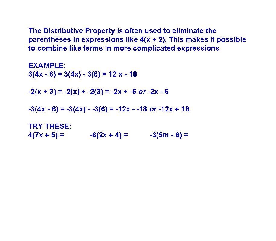 The Distributive Property is often used to eliminate the parentheses in expressions like 4(x