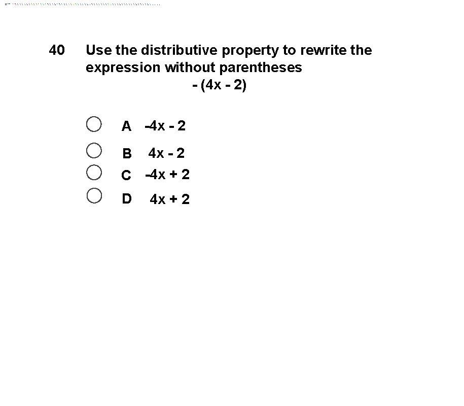 40 Use the distributive property to rewrite the expression without parentheses - (4 x