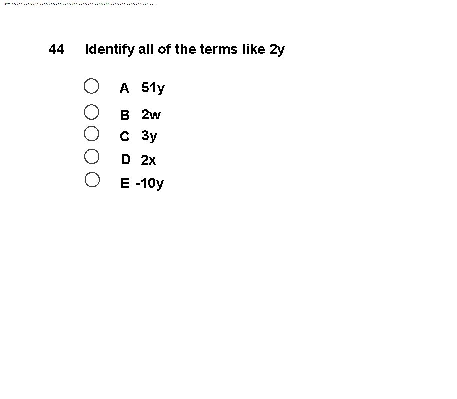 44 Identify all of the terms like 2 y A 51 y B 2