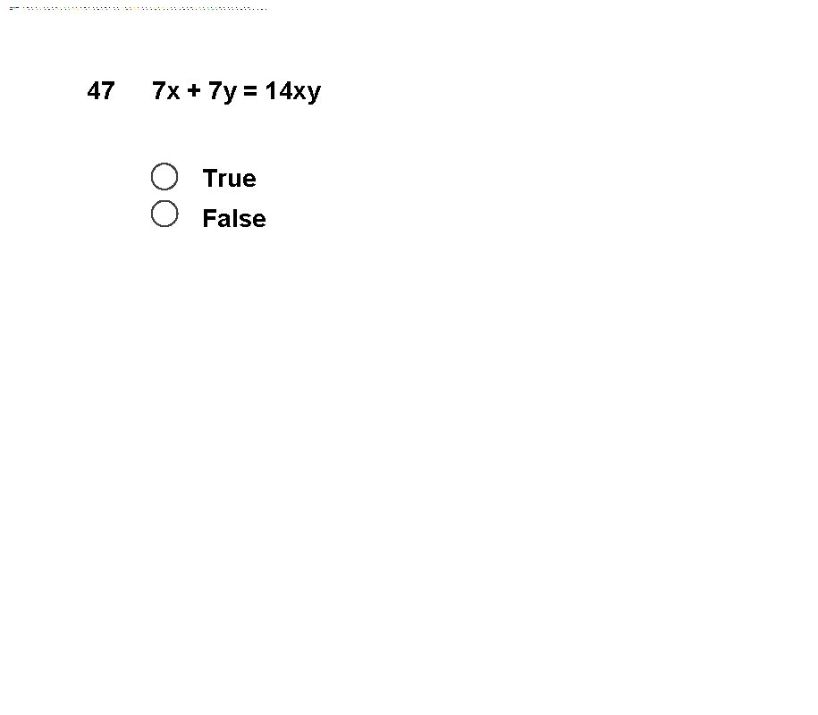 47 7 x + 7 y = 14 xy True False 