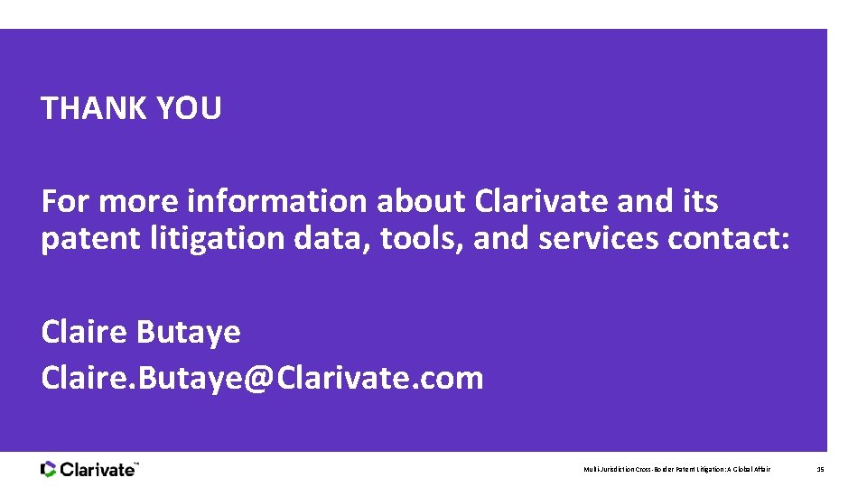 THANK YOU For more information about Clarivate and its patent litigation data, tools, and