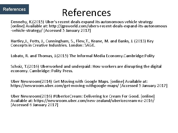References Dennehy, K. (2015) Uber’s recent deals expand its autonomous vehicle strategy [online] Available