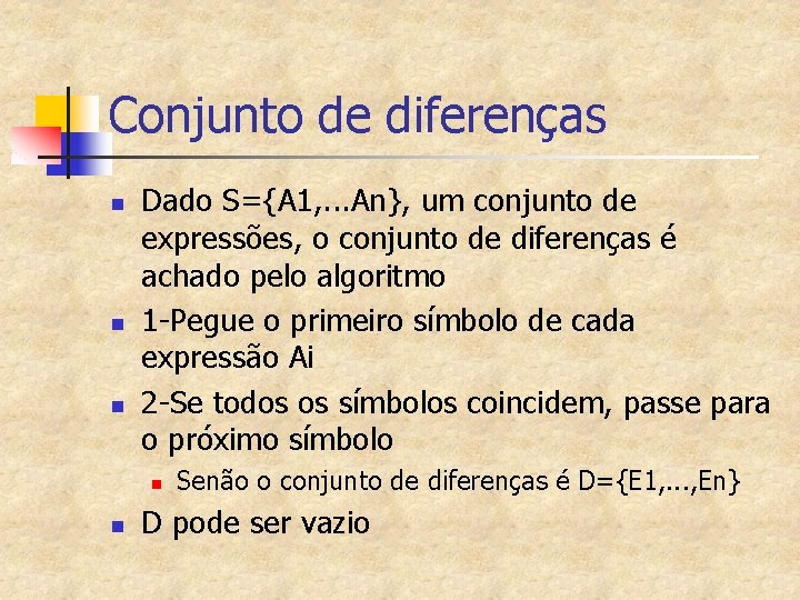 Conjunto de diferenças n n n Dado S={A 1, . . . An}, um