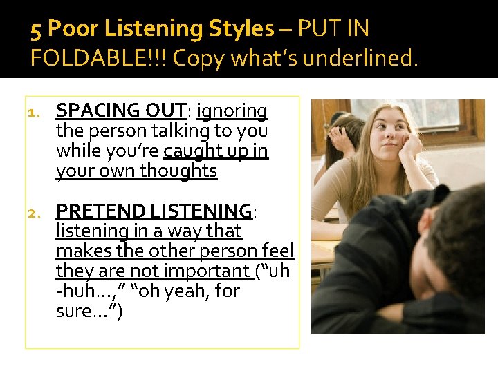 5 Poor Listening Styles – PUT IN FOLDABLE!!! Copy what’s underlined. 1. SPACING OUT: