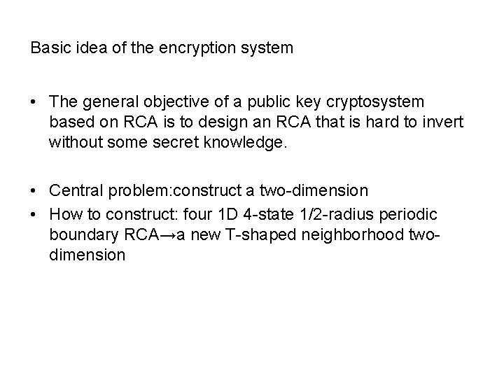 Basic idea of the encryption system • The general objective of a public key