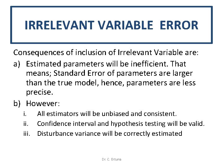 IRRELEVANT VARIABLE ERROR Consequences of inclusion of Irrelevant Variable are: a) Estimated parameters will IRRELEVANT VARIABLE ERROR Consequences of inclusion of Irrelevant Variable are: a) Estimated parameters will