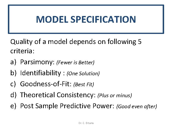 MODEL SPECIFICATION Quality of a model depends on following 5 criteria: a) Parsimony: (Fewer