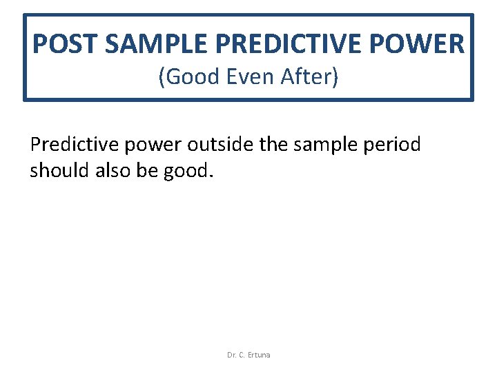 POST SAMPLE PREDICTIVE POWER (Good Even After) Predictive power outside the sample period should