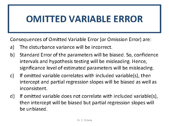 OMITTED VARIABLE ERROR Consequences of Omitted Variable Error (or Omission Error) are: a) The