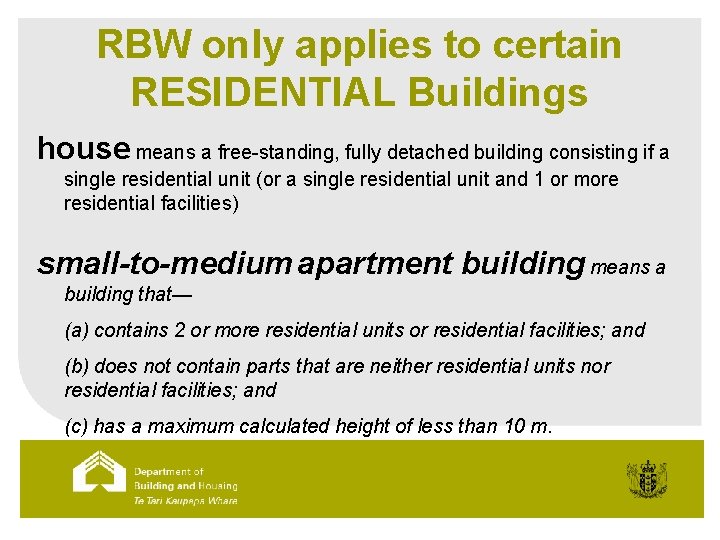 RBW only applies to certain RESIDENTIAL Buildings house means a free-standing, fully detached building