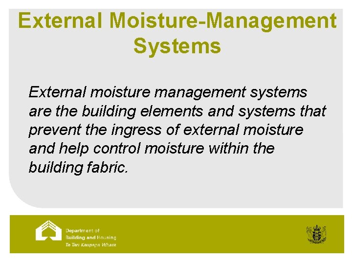 External Moisture-Management Systems External moisture management systems are the building elements and systems that