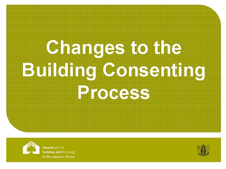 Changes to the Building Consenting Process 