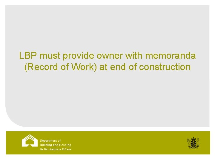 LBP must provide owner with memoranda (Record of Work) at end of construction 