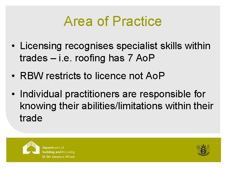 Area of Practice • Licensing recognises specialist skills within trades – i. e. roofing