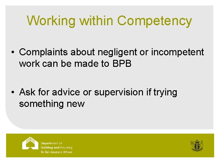 Working within Competency • Complaints about negligent or incompetent work can be made to