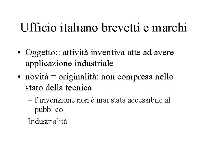 Ufficio italiano brevetti e marchi • Oggetto; : attività inventiva atte ad avere applicazione