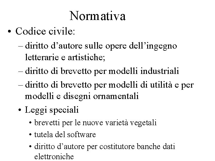 Normativa • Codice civile: – diritto d’autore sulle opere dell’ingegno letterarie e artistiche; –