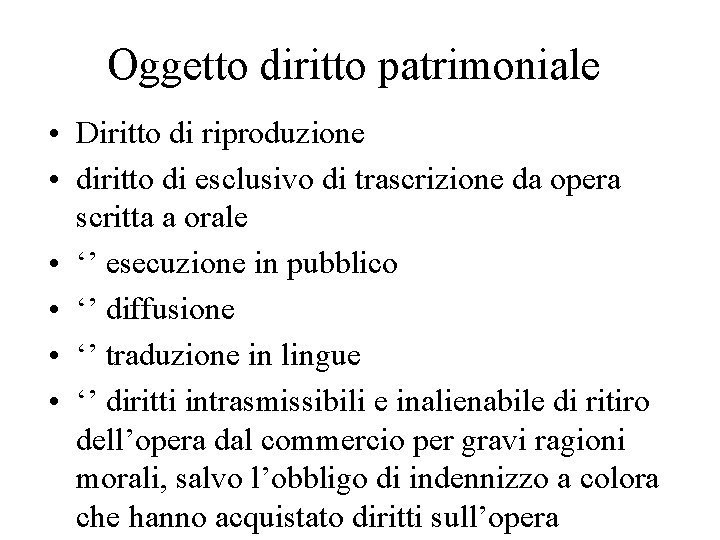 Oggetto diritto patrimoniale • Diritto di riproduzione • diritto di esclusivo di trascrizione da