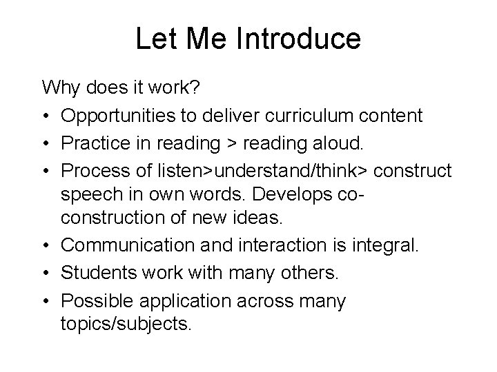 Let Me Introduce Why does it work? • Opportunities to deliver curriculum content •