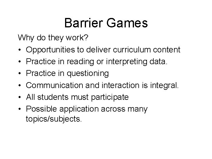 Barrier Games Why do they work? • Opportunities to deliver curriculum content • Practice