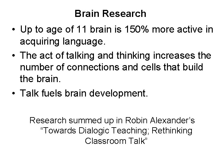 Brain Research • Up to age of 11 brain is 150% more active in