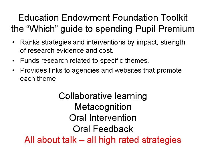 Education Endowment Foundation Toolkit the “Which” guide to spending Pupil Premium • Ranks strategies