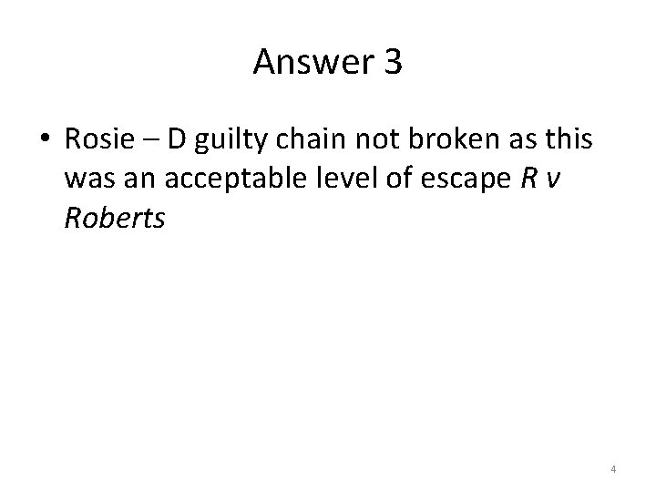 Answer 3 • Rosie – D guilty chain not broken as this was an