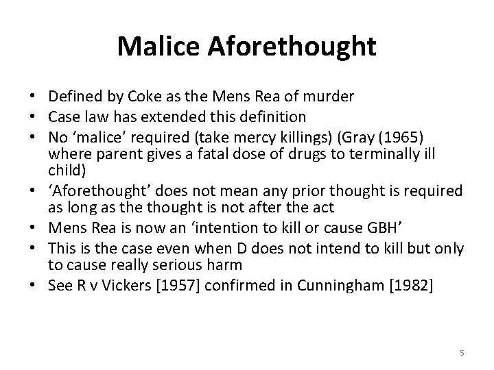 Malice Aforethought • Defined by Coke as the Mens Rea of murder • Case