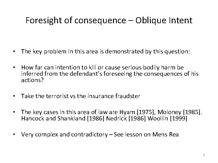 Foresight of consequence – Oblique Intent • The key problem in this area is