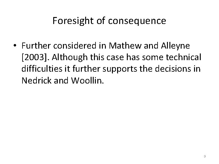 Foresight of consequence • Further considered in Mathew and Alleyne [2003]. Although this case