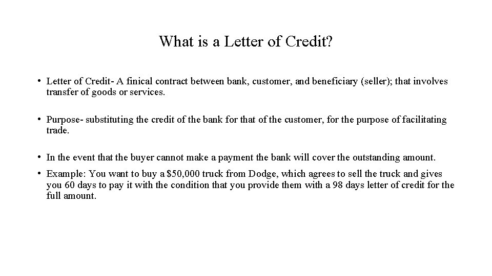 What is a Letter of Credit? • Letter of Credit- A finical contract between