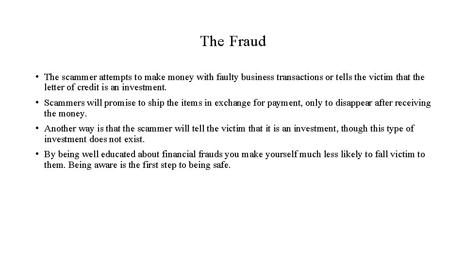 The Fraud • The scammer attempts to make money with faulty business transactions or