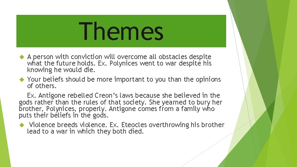 Themes A person with conviction will overcome all obstacles despite what the future holds.